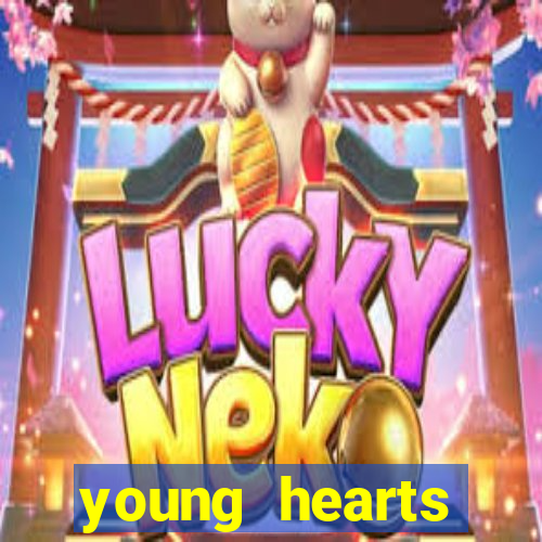 young hearts assistir online